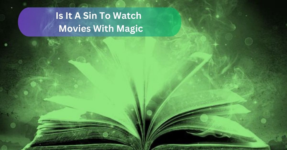 Is It A Sin To Watch Movies With Magic