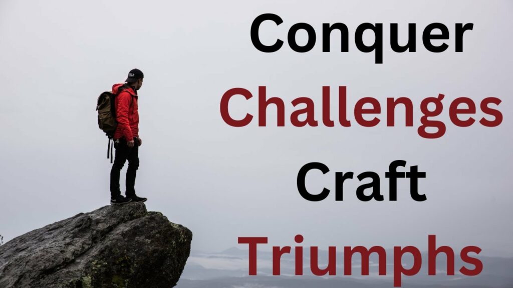 Challenges and Triumphs