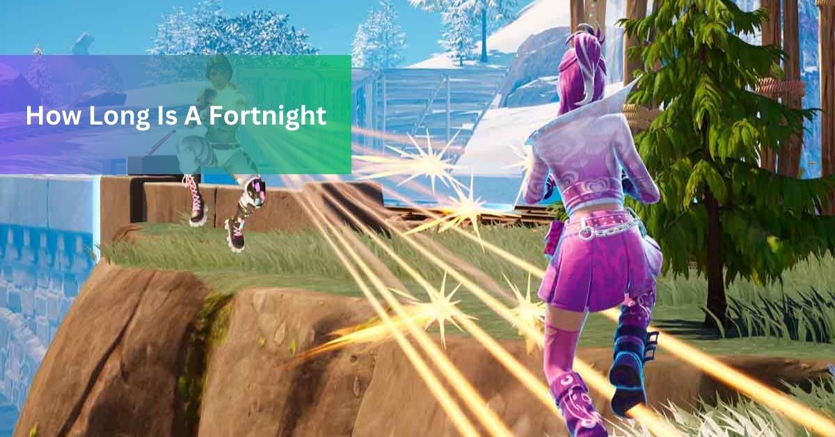 How Long Is A Fortnight