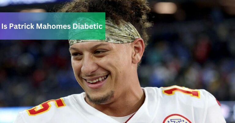 Is Patrick Mahomes Diabetic – Click For The Full Scoop!