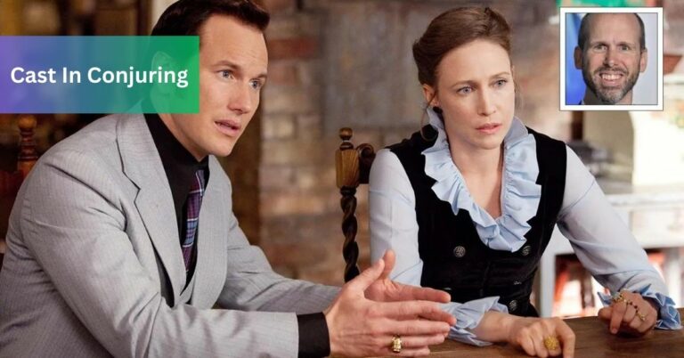 Cast In Conjuring – Know Everything About It!