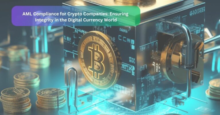AML Compliance for Crypto Companies: Ensuring Integrity in the Digital Currency World